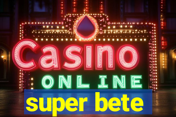 super bete